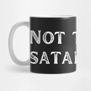 Not today satan Mug